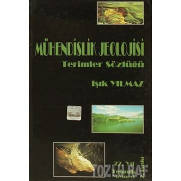 MÜHENDİSLİK JEOLOJISI TERIMLER SÖZLÜĞÜ - IŞIK YILMAZ