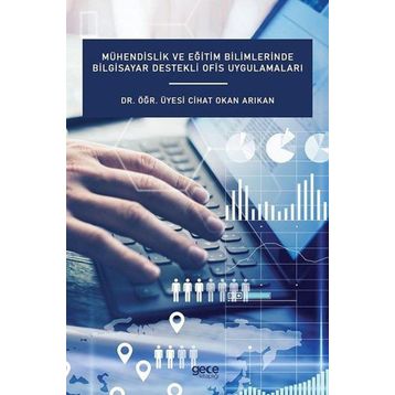 Mühendislik ve Eğitim Bilimlerinde Bilgisayar Destekli Ofis Uygulamaları - Cihat Okan Arıkan