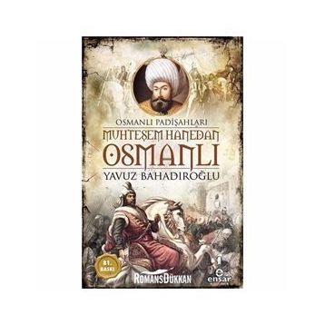 Muhteşem Hanedan Osmanlı - Yavuz Bahadıroğlu