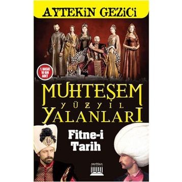 MUHTEŞEM YÜZYIL YALANLARI FITNE-I TARIH - AYTEKIN GEZICI