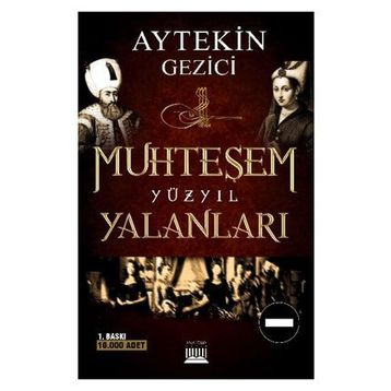 MUHTEŞEM YÜZYIL YALANLARI FITNE-I TARIH - AYTEKIN GEZICI