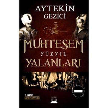 MUHTEŞEM YÜZYIL YALANLARI FITNE-I TARIH - AYTEKIN GEZICI