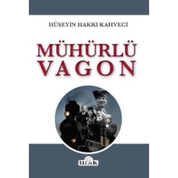 Mühürlü Vagon - Hüseyin Hakkı Kahveci