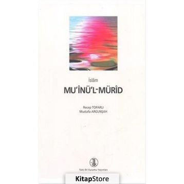 Mu’inü’l-Mürid - Recep Toparlı Mustafa Argunşah
