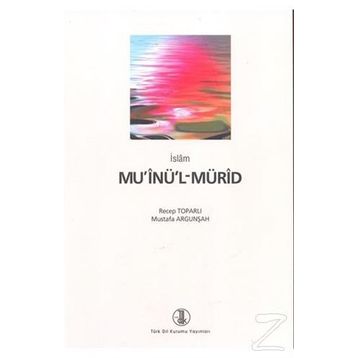 Mu’inü’l-Mürid - Recep Toparlı Mustafa Argunşah