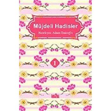 MÜJDELİ HADISLER - 1 - ADNAN EMİROĞLU
