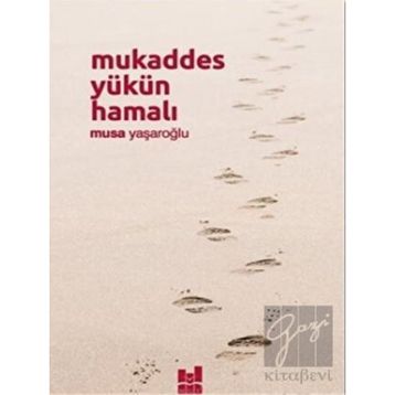 Mukaddes Yükün Hamalı - Musa Yaşaroğlu