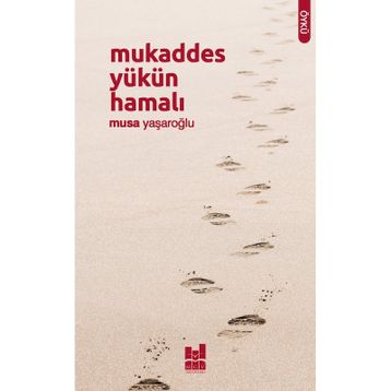 Mukaddes Yükün Hamalı - Musa Yaşaroğlu