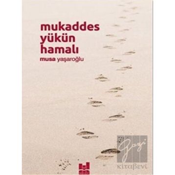 Mukaddes Yükün Hamalı - Musa Yaşaroğlu