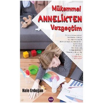 Mükemmel Annelikten Vazgeçtim - Hale Erdoğan