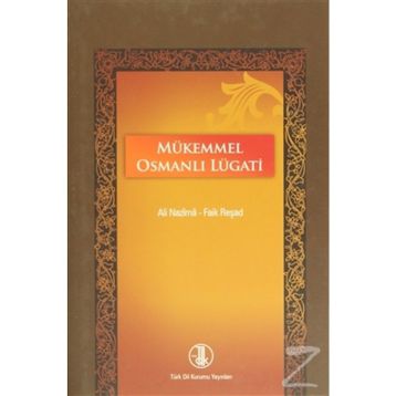 MÜKEMMEL OSMANLI LUGATI - ALI NAZIMA;FAIK REŞAD