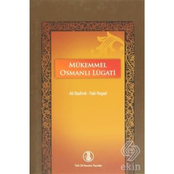 MÜKEMMEL OSMANLI LUGATI - ALI NAZIMA;FAIK REŞAD