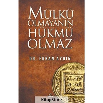 Mülkü Olmayanın Hükmü Olmaz - Erkan Aydın