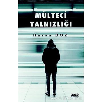 Mülteci Yalnızlığı - Hasan Boz