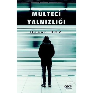 Mülteci Yalnızlığı - Hasan Boz