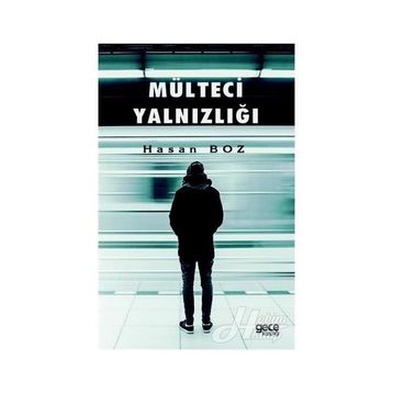 Mülteci Yalnızlığı - Hasan Boz