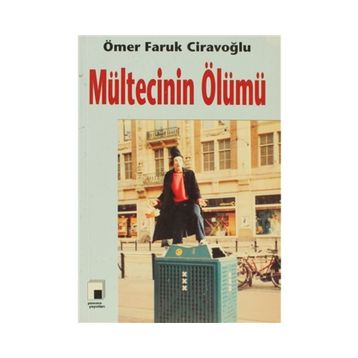 MÜLTECİNİN ÖLÜMÜ - ÖMER FARUK CİRAVOĞLU