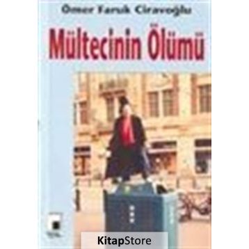 MÜLTECİNİN ÖLÜMÜ - ÖMER FARUK CİRAVOĞLU