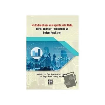 Multidisipliner Yaklaşımla Hile Riski Farklı Teoriler, Farkındalık ve Önlem Analizleri - Musa Çakır Tunay Aslan