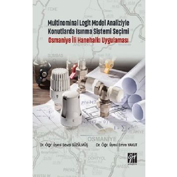Multinominal Logit Model Analiziyle Konutlarda Isınma Sistemi Seçimi Osmaniye İli Hanehalkı Uygulaması - Seval Süzülmüş Emre Yakut