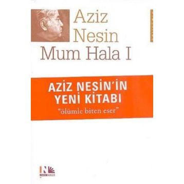 MUM HALA I ÖLÜMLE BITEN ESER - AZIZ NESIN