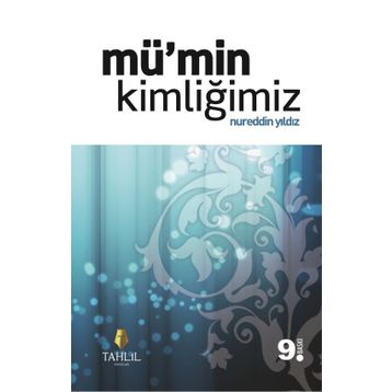 MÜ'MİN KİMLİĞİMİZ - NUREDDIN YILDIZ