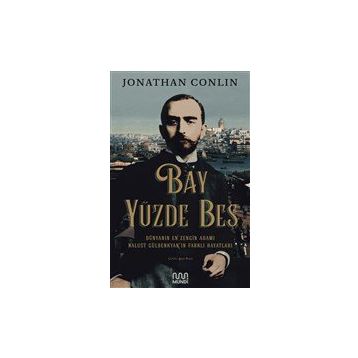 Mundi Kitap Bay Yüzde Beş - Dünyanın En Zengin Adamı Kalust Gülbenkyan'ın Farklı Hayatları