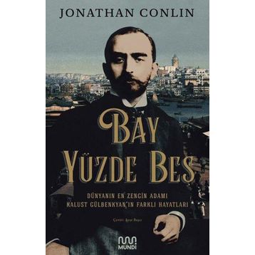 Mundi Kitap Bay Yüzde Beş - Dünyanın En Zengin Adamı Kalust Gülbenkyan'ın Farklı Hayatları