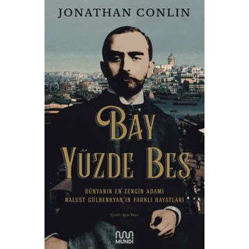 Mundi Kitap Bay Yüzde Beş - Dünyanın En Zengin Adamı Kalust Gülbenkyan'ın Farklı Hayatları