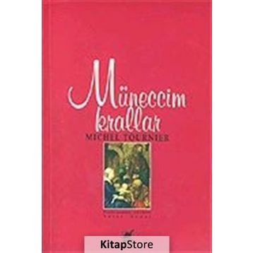 MÜNECCİM KRALLAR - MICHEL TOURNIER