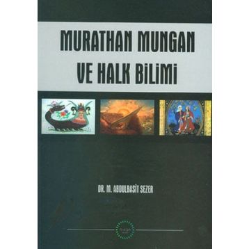 MURATHAN MUNGAN VE HALK BILIMI - M. ABDULBASIT SEZER