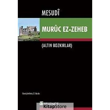 MURÛC EZ-ZEHEB ALTIN BOZKIRLAR - MESUDÎ