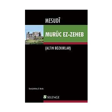 MURÛC EZ-ZEHEB ALTIN BOZKIRLAR - MESUDÎ