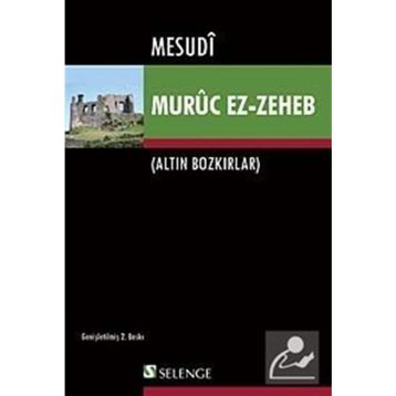 MURÛC EZ-ZEHEB ALTIN BOZKIRLAR - MESUDÎ