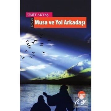 MUSA VE YOL ARKADAŞI - ÜMİT AKTAŞ