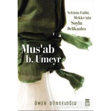 Mus'ab B. Umeyr - Ömer Döngeloğlu