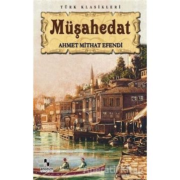 MÜŞAHEDAT - AHMET MITHAT EFENDI