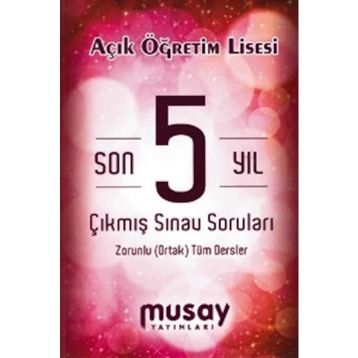 Musay Yayınları Açık Öğretim Lisesi Son 5 Yıl Çıkmış Sınav Soruları Zorunlu Ortak Tüm Dersler - kollektif
