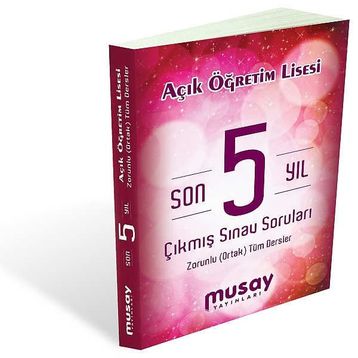 Musay Yayınları Açık Öğretim Lisesi Son 5 Yıl Çıkmış Sınav Soruları Zorunlu Ortak Tüm Dersler - kollektif