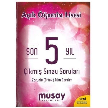 Musay Yayınları Açık Öğretim Lisesi Son 5 Yıl Çıkmış Sınav Soruları Zorunlu Ortak Tüm Dersler - kollektif