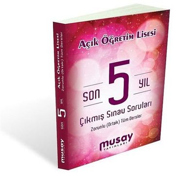 Musay Yayınları Açık Öğretim Lisesi Son 5 Yıl Çıkmış Sınav Soruları Zorunlu Ortak Tüm Dersler - kollektif