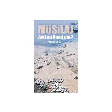 Müsilaj - Ağıt mı Umut mu? - Mustafa Sarı