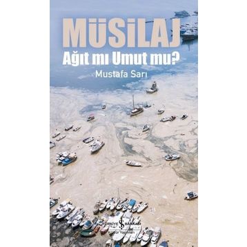 Müsilaj - Ağıt mı Umut mu? - Mustafa Sarı