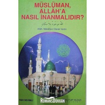 MÜSLÜMAN ALLAH`A NASIL İNANMALIDIR? - HALIT SEVIMLI