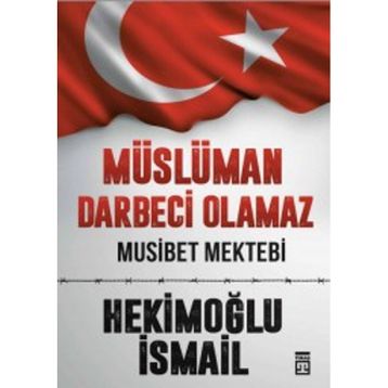 Müslüman Darbeci Olamaz - Hekimoğlu İsmail