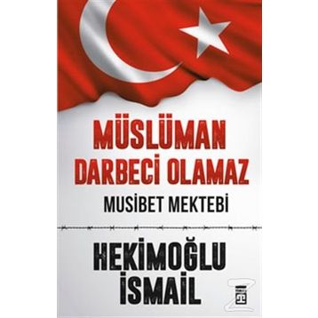 Müslüman Darbeci Olamaz - Hekimoğlu İsmail
