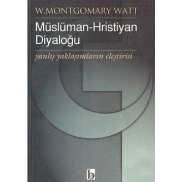MÜSLÜMAN - HIRİSTİYAN DİYALOĞU TARİHÇESİ, ÇEŞİTLERİ, HEDEFLERI, PROBLEMLERI - MUSTAFA HALICI