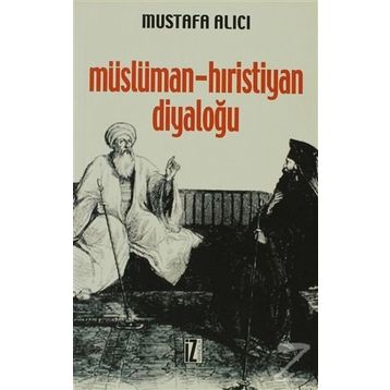 MÜSLÜMAN - HIRİSTİYAN DİYALOĞU TARİHÇESİ, ÇEŞİTLERİ, HEDEFLERI, PROBLEMLERI - MUSTAFA HALICI