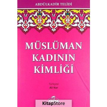 MÜSLÜMAN KADININ KİMLİĞİ - ABDULKADIR TELIDI
