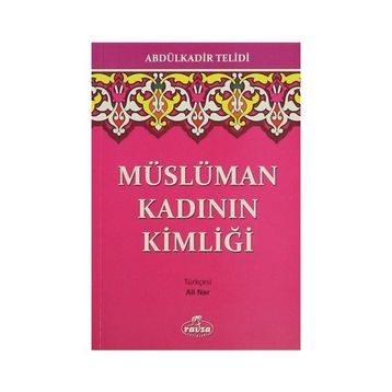 MÜSLÜMAN KADININ KİMLİĞİ - ABDULKADIR TELIDI